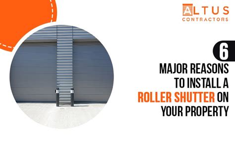 Reasons To Install A Roller Shutter On Your Property - Altus