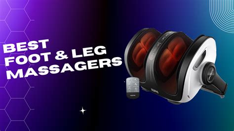 Highest Rated Foot and Full Leg Massagers