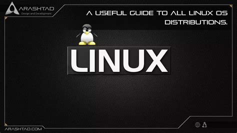 A useful guide to all Linux OS distributions. - Arashtad