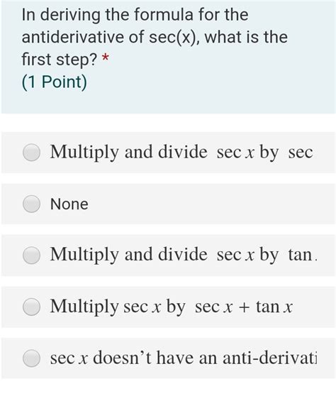 Solved: In deriving the formula for the antiderivative of sec(x) , what ...