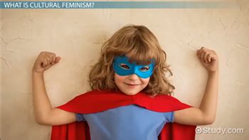 Cultural Feminism Overview, Examples & History - Lesson | Study.com