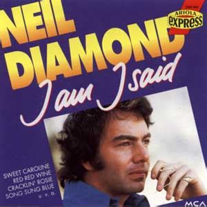 I Am I Said Lyrics, Video and Interesting Facts About Neil Diamond