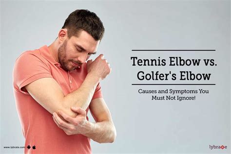 Tennis Elbow vs. Golfer's Elbow: Causes and Symptoms You Must Not ...