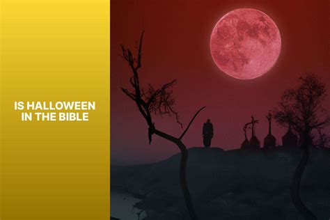 Is Halloween In The Bible? Understanding The Historical And Biblical ...