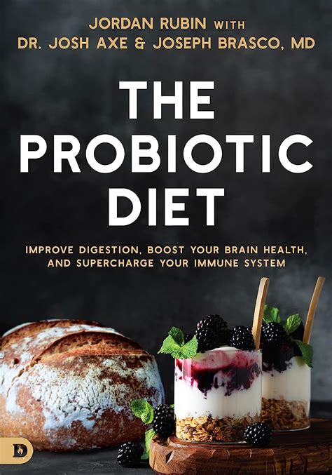 The Probiotic Diet: Improve Digestion, Boost Your Brain Health, and ...