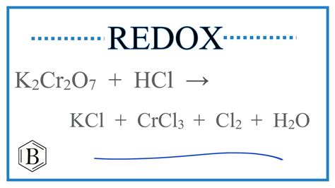 Balance the Redox Reaction for K2Cr2O7 + HCl → KCl + CrCl3 + Cl2 + H2O ...