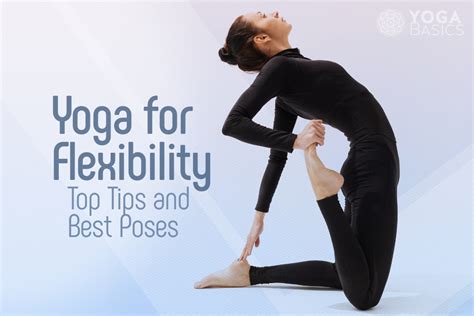 Yoga for Flexibility: Top Tips and Best Poses • Yoga Basics