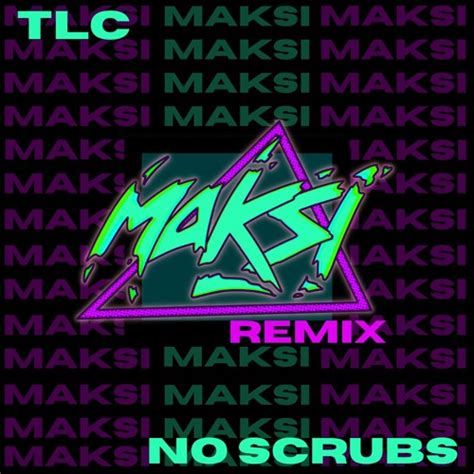 Stream TLC - No Scrubs (MAKSI Remix) by MAKSI | Listen online for free ...