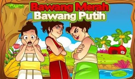 Dongeng Bawang Merah dan Bawang Putih Penuh Pesan Moralnya - Varia ...