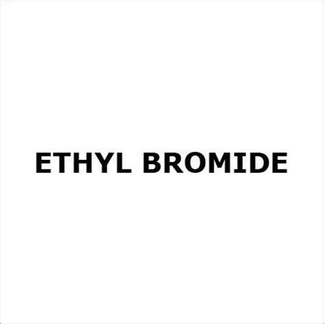 Ethyl Bromide - Ethyl Bromide Manufacturer & Supplier, Vapi, India