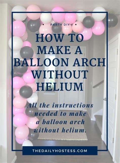 Balloon Week: DIY Balloon Arch Without Helium - The Daily Hostess