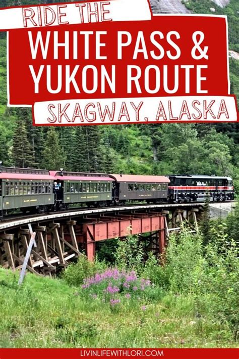 Take An Epic Train Adventure On The White Pass Scenic Railway – Skagway ...