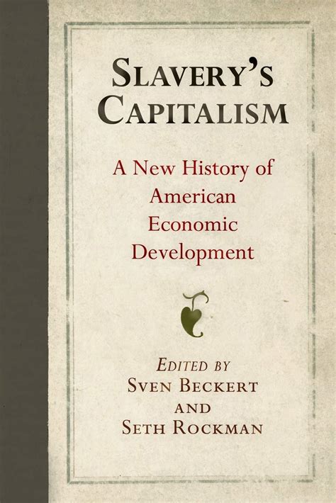 Slavery's Capitalism - Sven Beckert, Seth Rockman