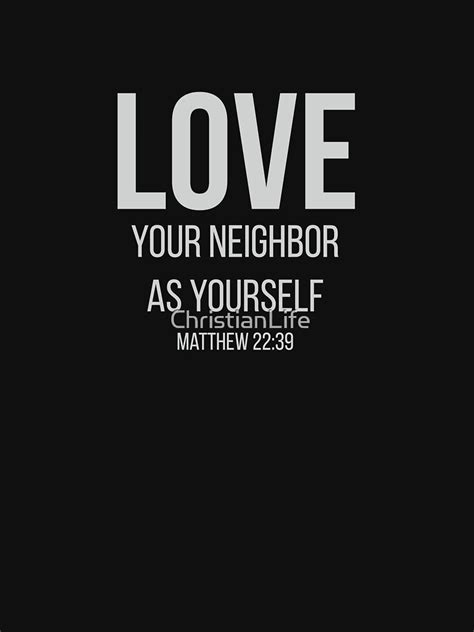 "Love Your Neighbor As Yourself | Christian Bible Verse" T-shirt by ...