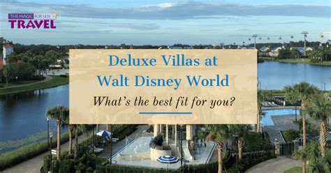 Disney Deluxe Villas - Finding the Best Fit for You