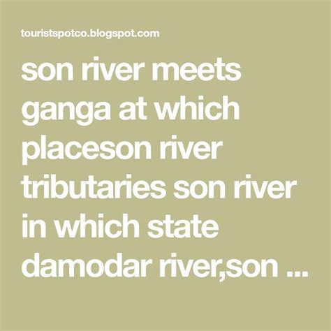 son river meets ganga at which placeson river tributaries son river in ...