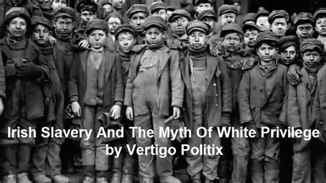 Irish Slavery And The Myth Of White Privilege by Vertigo Politix