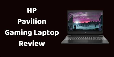 HP Pavilion Gaming Laptop Review [Affordable and Fast]