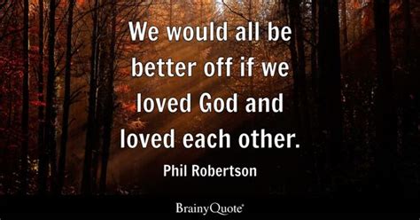 Phil Robertson Quotes - BrainyQuote