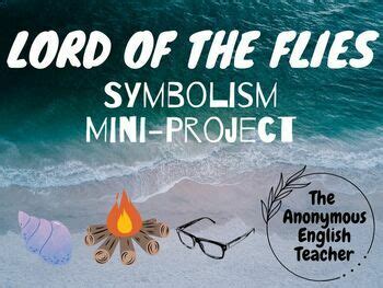 Lord of the Flies Symbolism Mini-Project by The Anonymous English Teacher