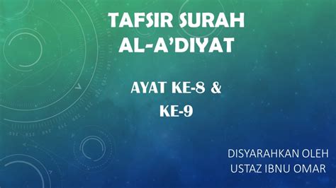 Tafsir Surah Al-'Adiyat – Tafsir Ayat Ke-8 dan Ke-9 | UiTO