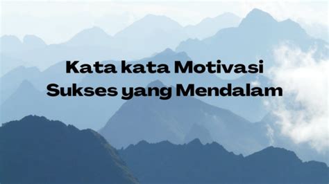 40 Kata Kata Motivasi Sukses, Wajib Baca dan Sebarkan Biar Semangat ...