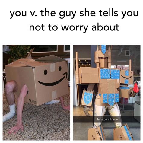 You vs. The Guy She Tells You Not To Worry About | Amazon | Know Your Meme