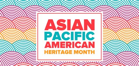 Reflections | Asian American and Pacific Islander Heritage Month ...