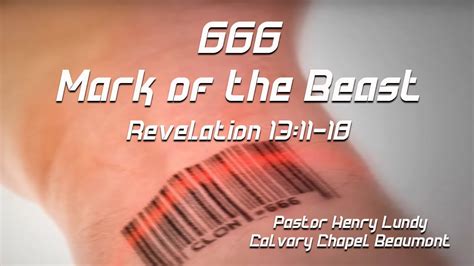 “666 The Mark of the Beast” Revelation 13 :11-18 – Calvary Chapel Beaumont