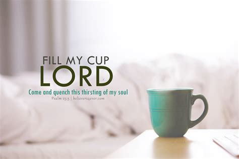 Fill my cup Lord - Believers4ever.com | Fill my cup lord, Laptop ...