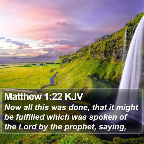 Matthew 1:22 KJV - Now all this was done, that it might be fulfilled