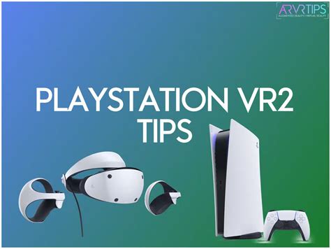 25 Top Playstation VR2 Tips You Need to Know [2024]