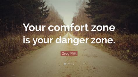 Greg Plitt Quote: “Your comfort zone is your danger zone.”