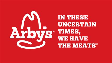 Arby’s Adds 'In These Uncertain Times' To Its 'We Have The Meats ...