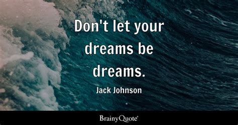 Jack Johnson - Don't let your dreams be dreams.