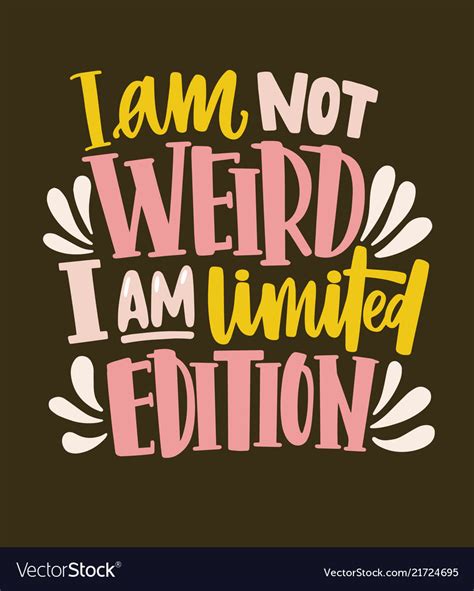 I am not weird limited edition funny slogan Vector Image