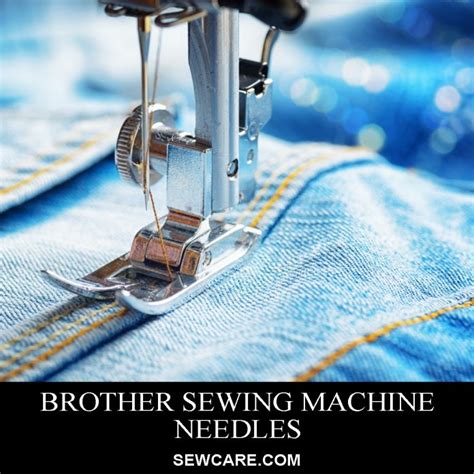 Brother Sewing Machine Needles – How to Choose the Right Size | Sew Care