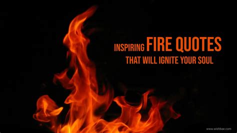 Inspiring Fire Quotes That Will Ignite Your Soul - WishBae.Com