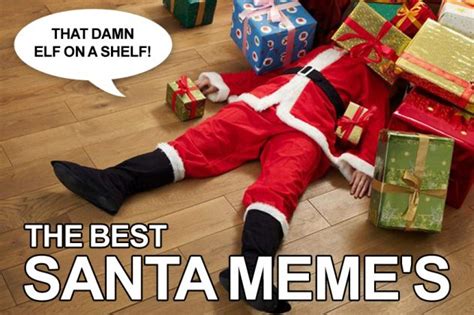 ONLY THE VERY BEST SANTA CLAUS MEME’S | The Howler Monkey