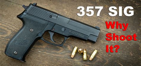 357 Sig - Is It Worth It? Why Shoot It?