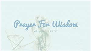 Prayer For Wisdom - Woman of God - A Place For The Christian Woman