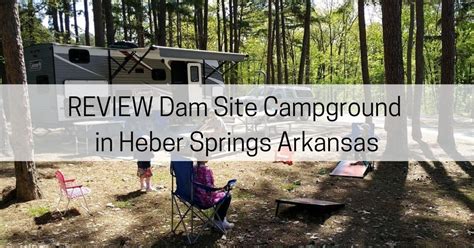 REVIEW Dam Site Campground in Heber Springs Arkansas - All About Arkansas