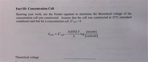 Solved Part III: Concentration Cell Showing your work, use | Chegg.com