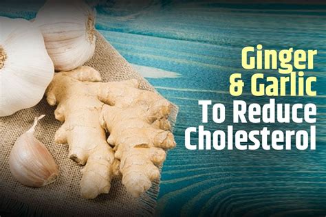 Cholesterol Control Do Ginger And Garlic Help to Reduce Cholesterol ...