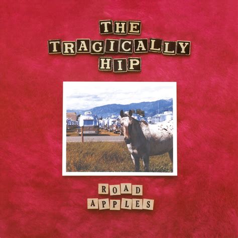 ‎Road Apples (2021 Remaster) - Album by The Tragically Hip - Apple Music