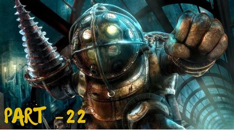 BIOSHOCK GAMEPLAY - PART 22 ! - YouTube