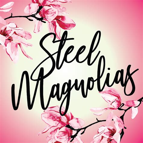 PHX Stages: STEEL MAGNOLIAS - Scottsdale Desert Stages Theatre - May 8 ...