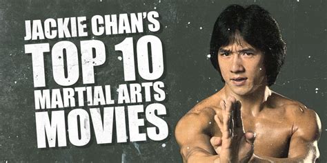 Jackie Chan’s Top 10 Martial Arts films