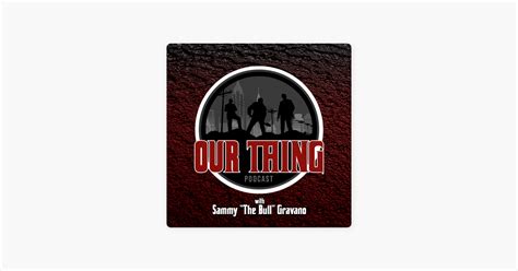 ‎Our Thing with Sammy The Bull on Apple Podcasts