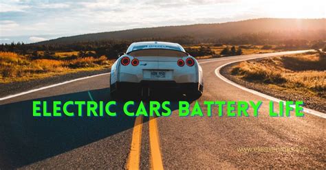 Electric Cars Battery Life|How long do batteries in electric cars last ...